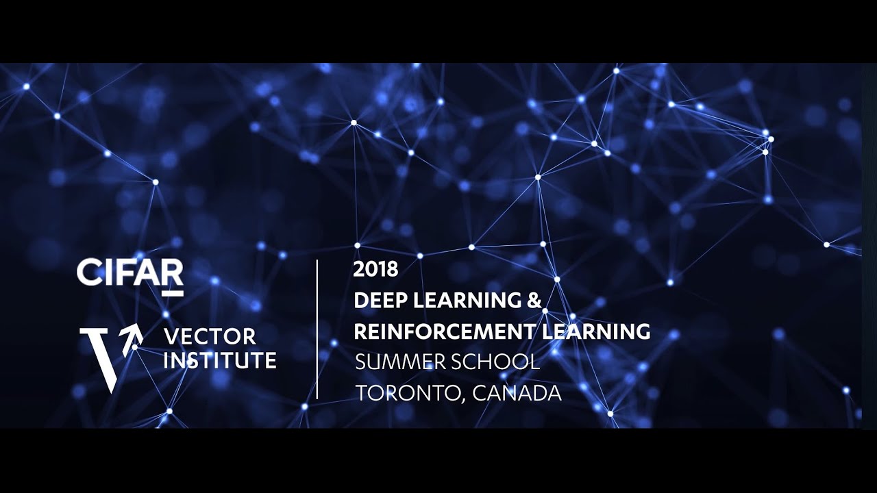 Deep Learning and Reinforcement Learning Summer School, Toronto 2018