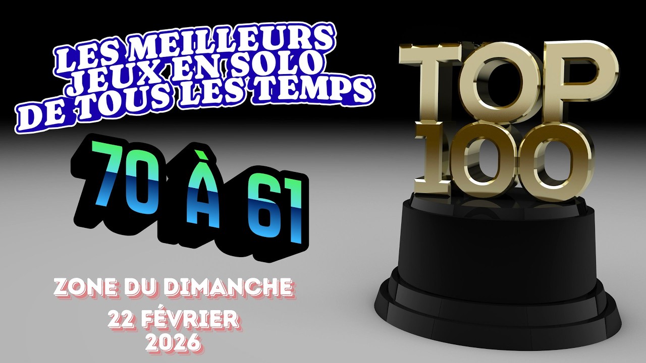 ZONE DU DIMANCHE: Épisode 234 - TOP 100 des meilleurs jeux en solo de tous les temps !
