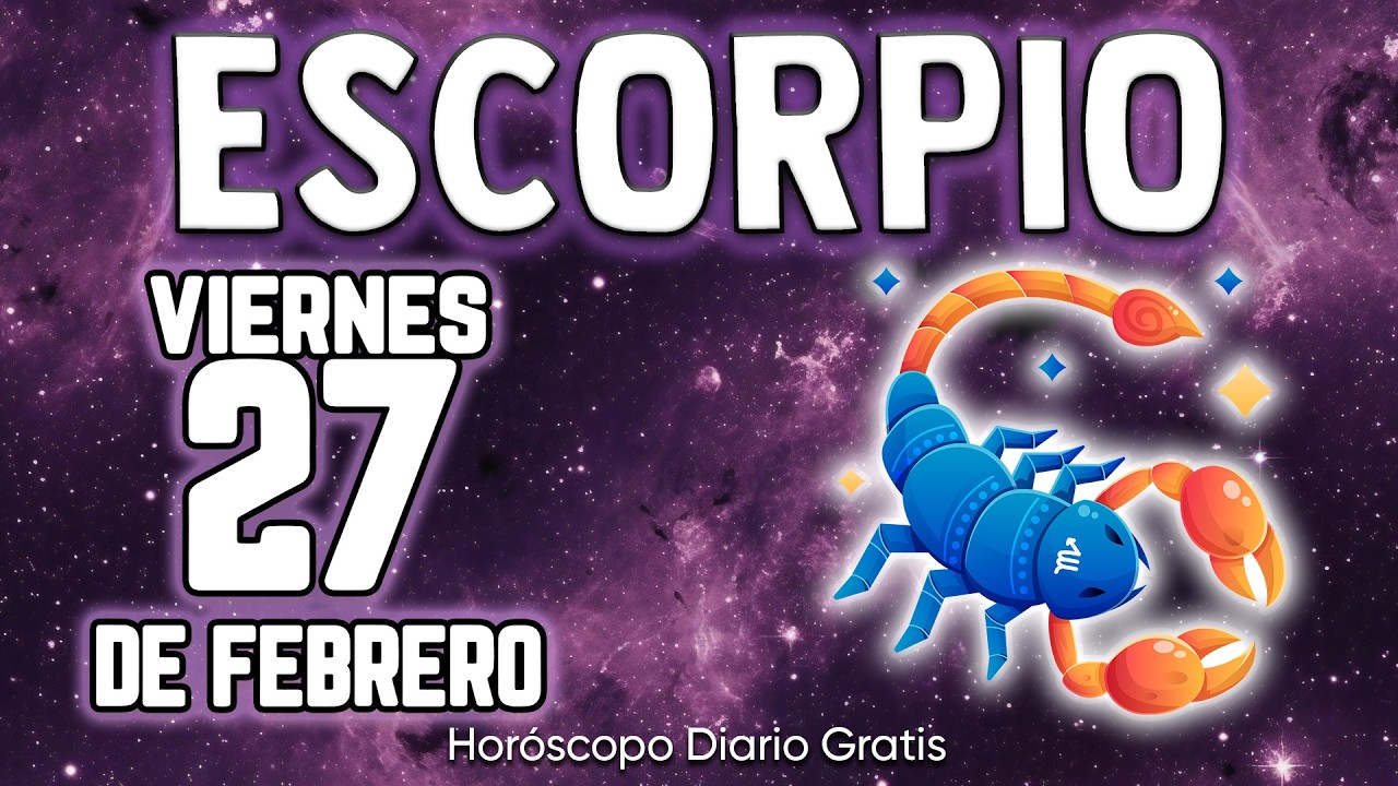 ESTO ES TODO🤩CONFIRMACION TRIPLE PARA TI❗💣👀 escorpio ♏ Horóscopo diario 27 DE FEBRERO 2026 🔮 #new
