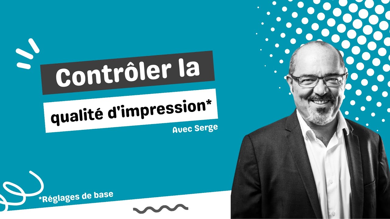 Contr&ocirc;ler la qualit&eacute; d'impression : r&eacute;glages de base