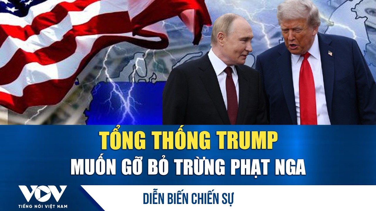Diễn biến chiến sự 1/3: Tổng thống Trump muốn gỡ bỏ trừng phạt Nga | VOV
