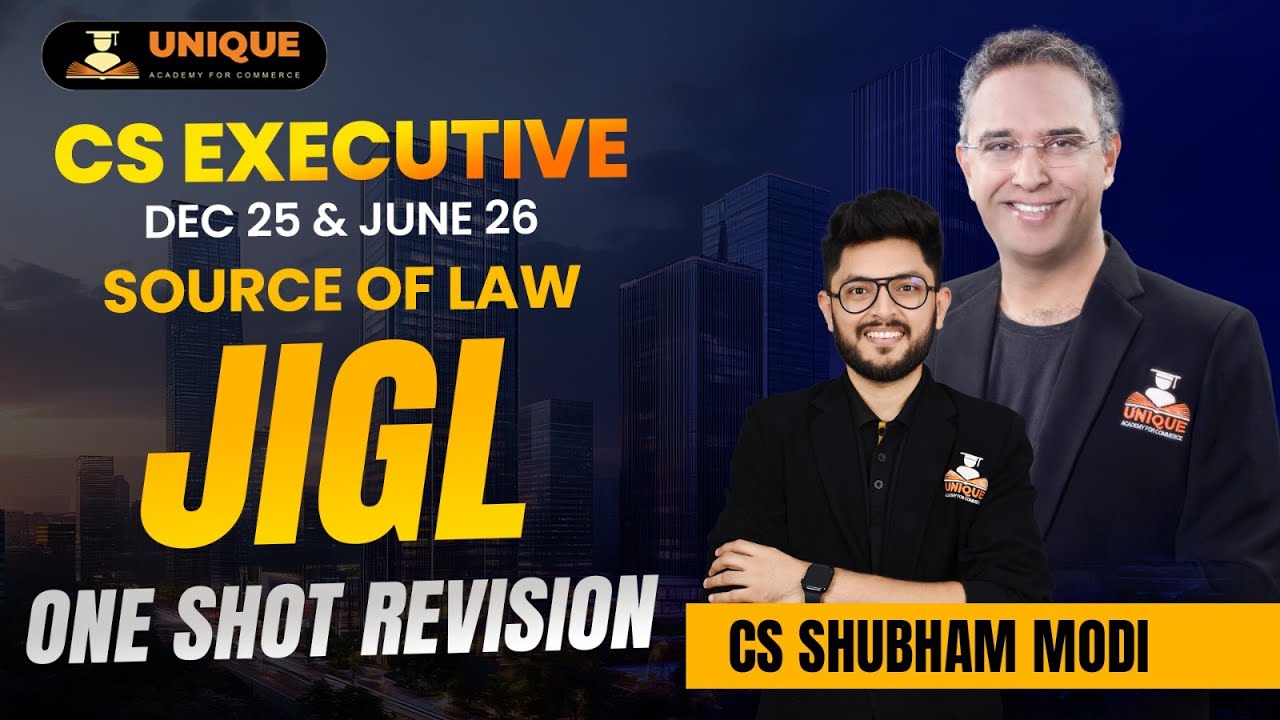 SOURCE OF LAW JIGL ONE SHOT REVISION | CS EXECUTIVE DEC 25 & JUNE 26 | CS SHUBHAM MODI
