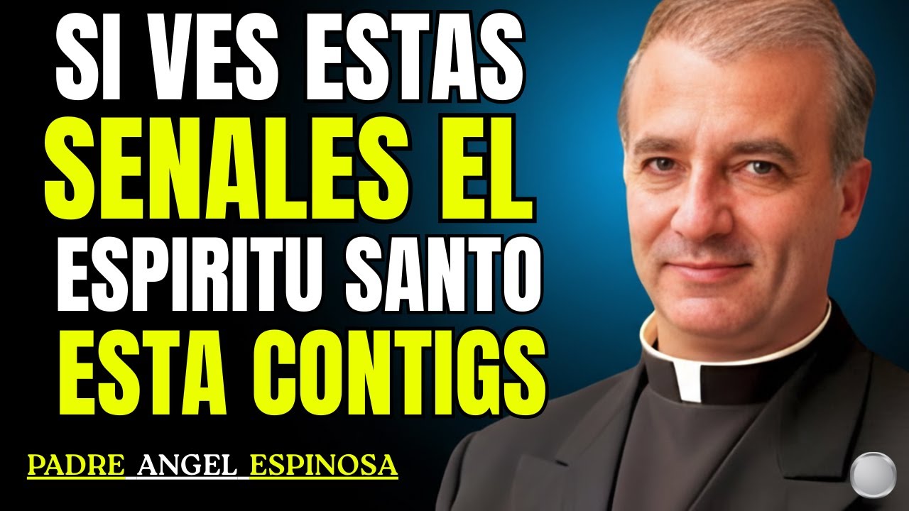 5 SEÑALES de que el Espíritu Santo está actuando en tu vida con el Padre Ángel Espinosa
