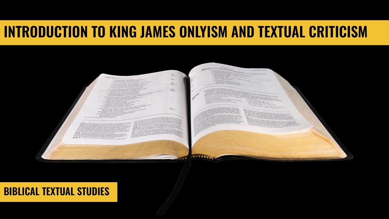Introduction to King James Onlyism and Textual Criticism - Biblical Textual Studies 1