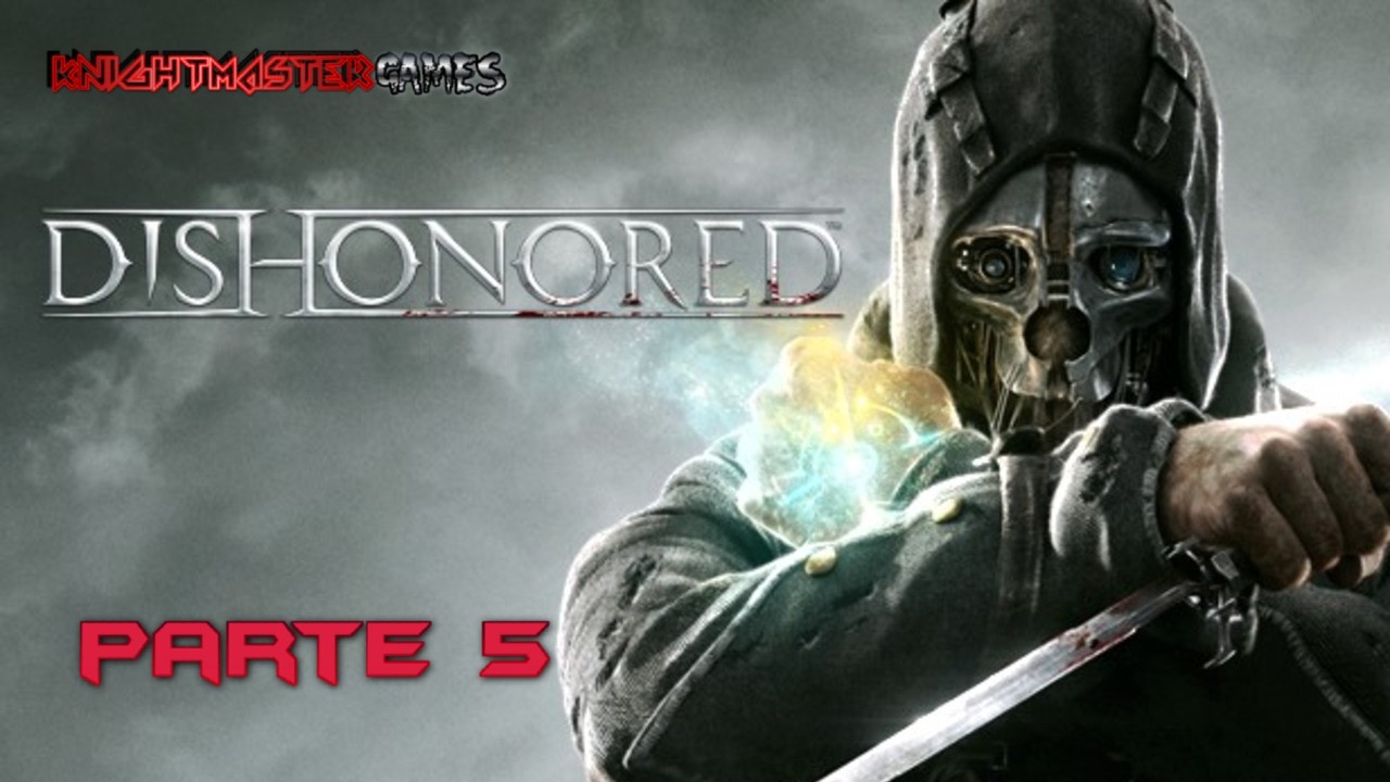 Dishonored - Pc - Español (PARTE 5)