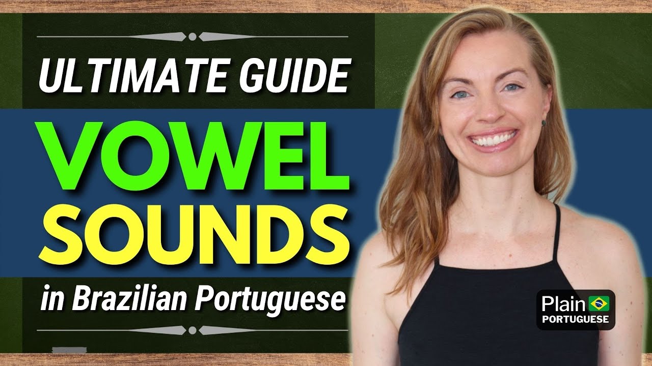 Brazilian Portuguese Pronunciation Guide | How to Pronounce Vowels in Brazilian Portuguese