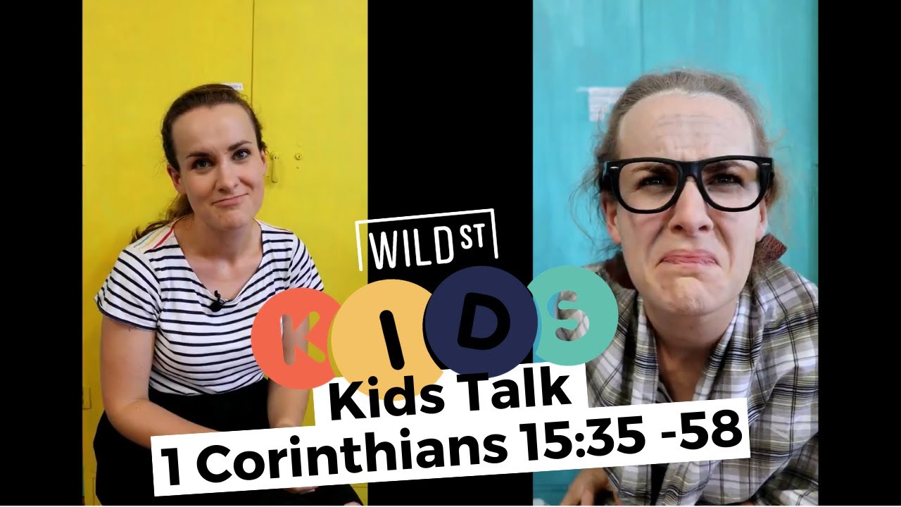 Kids Talk :: 1 Corinthians 15:35-58