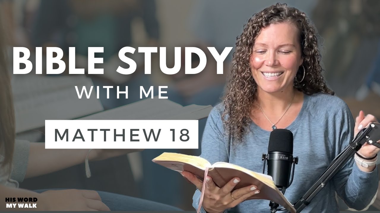 Matthew 18 | Explaining The Parable Of The Lost Sheep [Bible Study WITH ME]