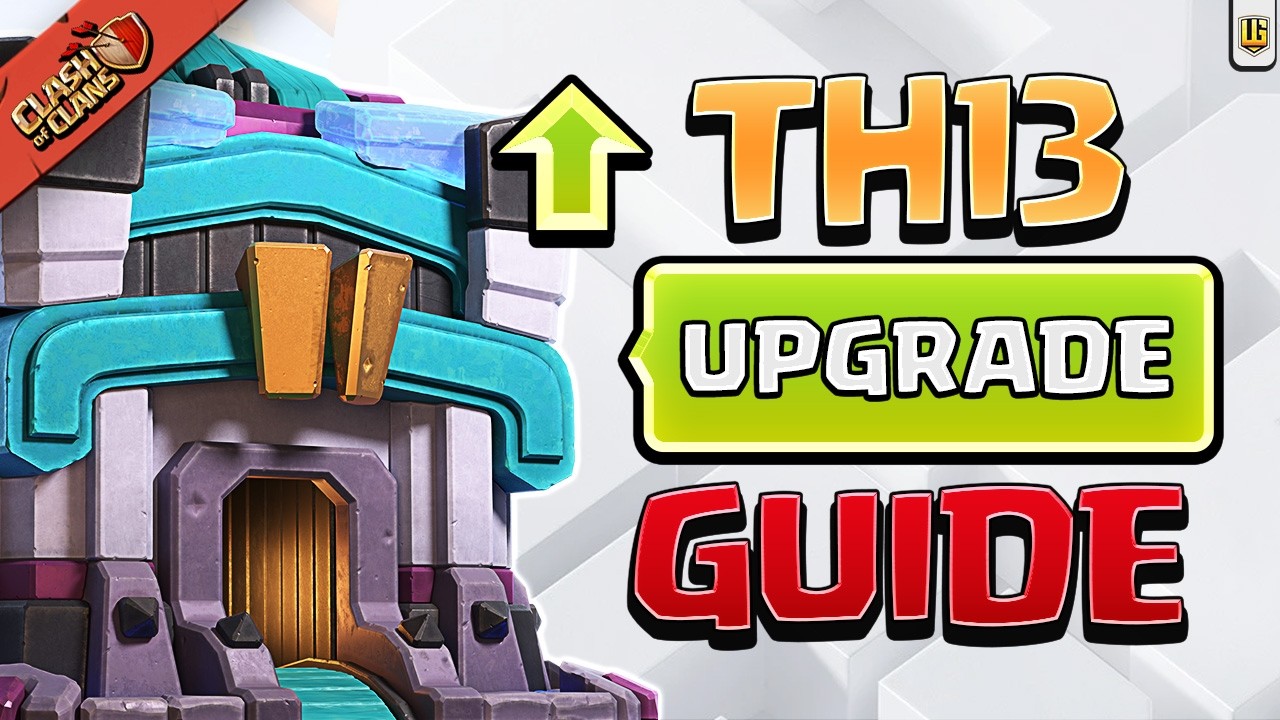 Ultimate Town Hall 13 Upgrade Guide! | Clash of Clans