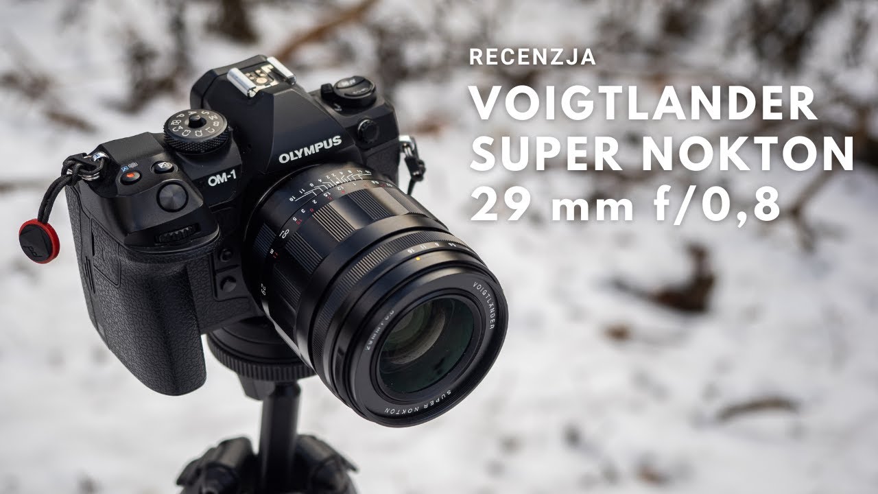 Voigtlander Super Nokton 29 mm f/0,8 - Najjaśniejszy obiektyw na świecie (Recenzja)