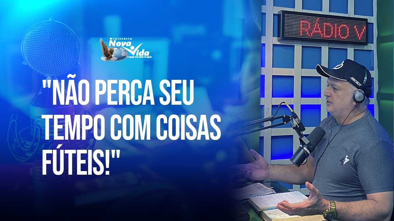 MANHÃ DE BENÇÃO: NÃO PERCA SEU TEMPO COM COISAS FÚTEIS.
