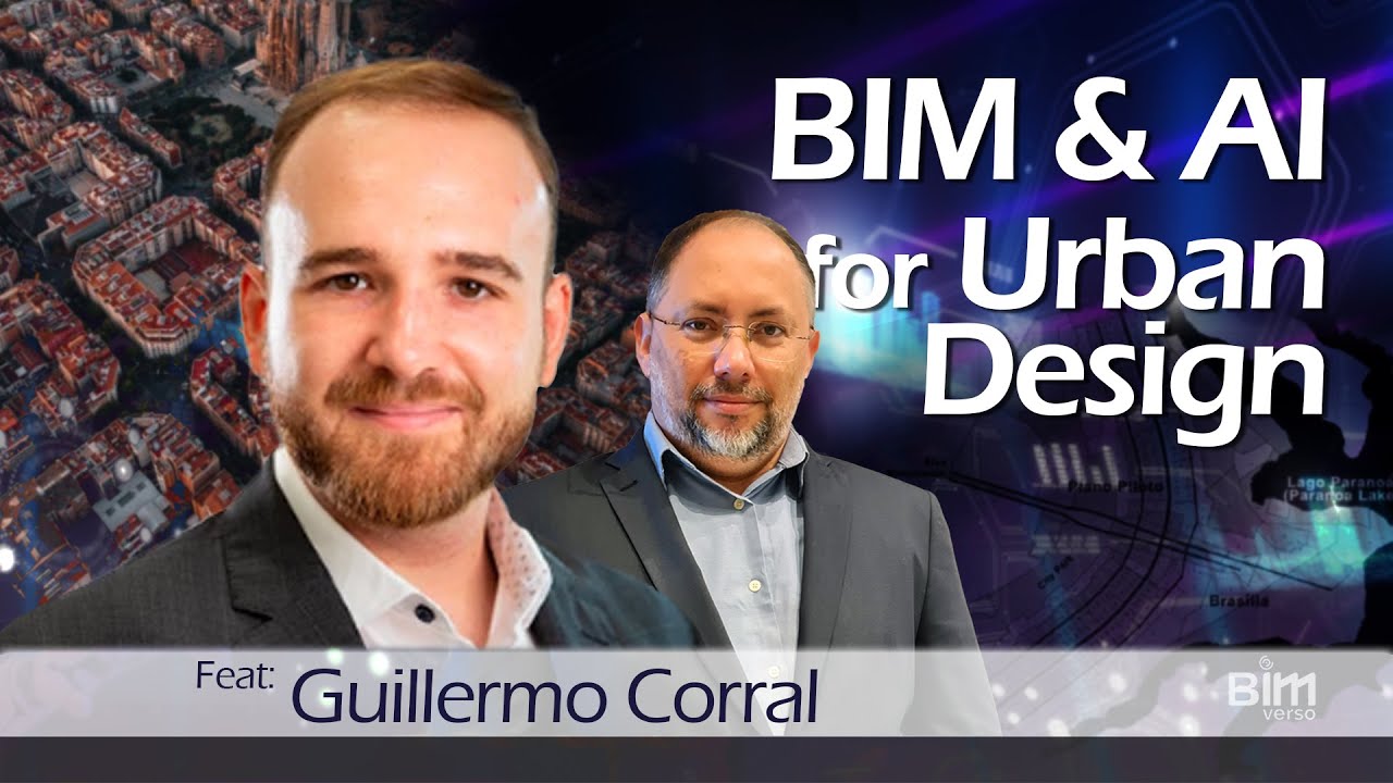 BIM & AI FOR URBAN DESIGN. Ft.: Guillermo Corral | BIMverso #26