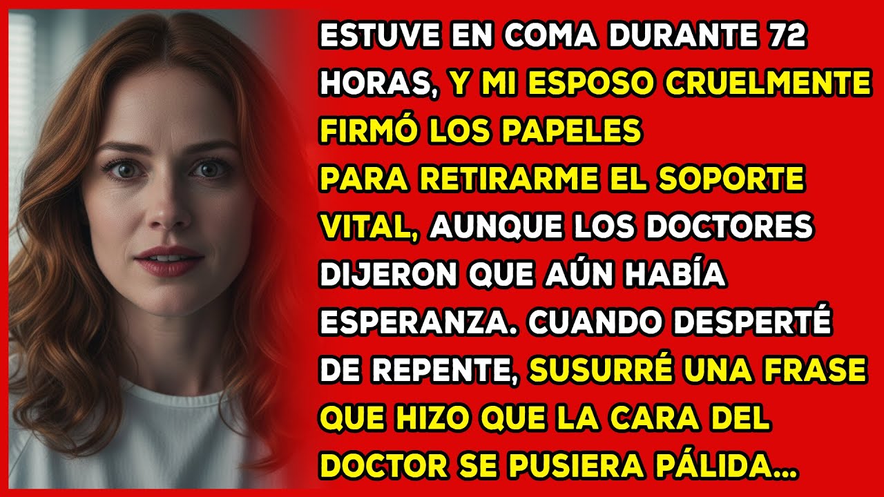 En coma durante 72 horas, mi esposo firmó para desconectarme, pero desperté. El doctor palideció...