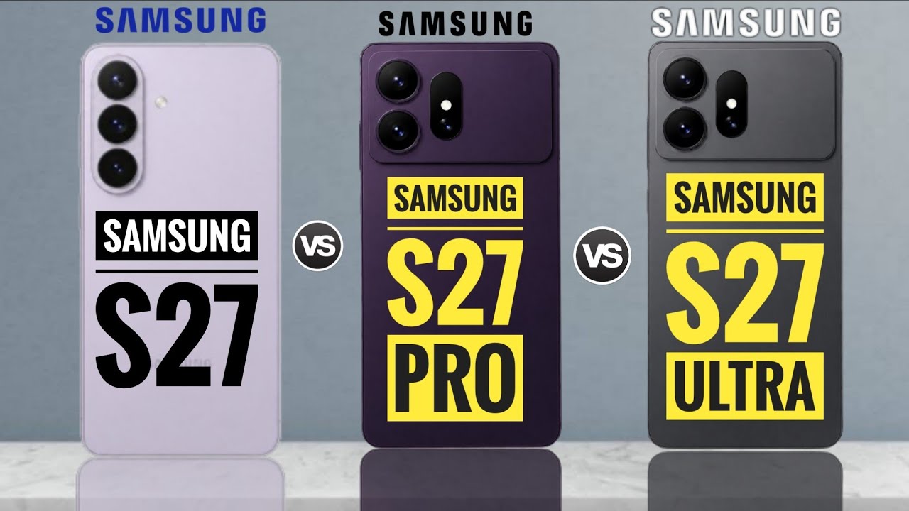 Samsung S27 vs Samsung S27 Pro vs Samsung S27 Pro : Full Comparison ⚡