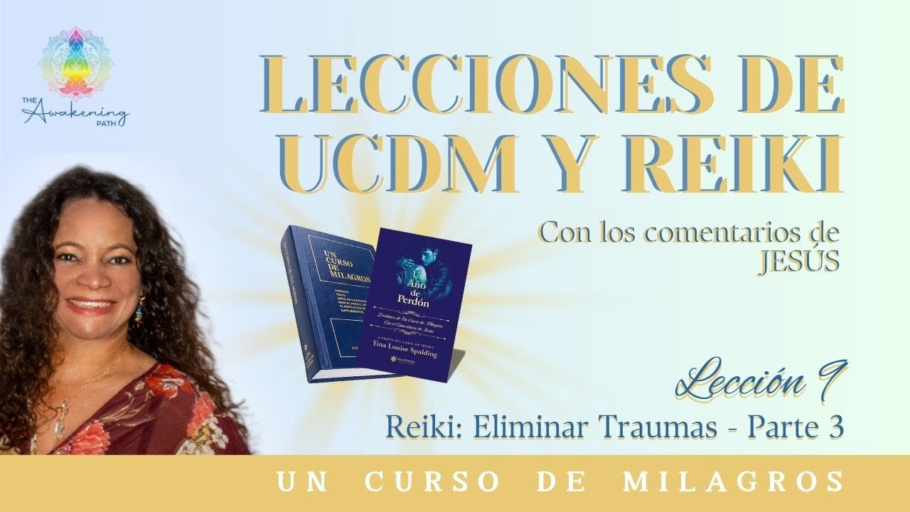 UCDM9: Lecci&oacute;n 9 Y Reiki (con los comentarios de JES&Uacute;S) #ucdm #ucdmonline #uncursodemilagros #reiki