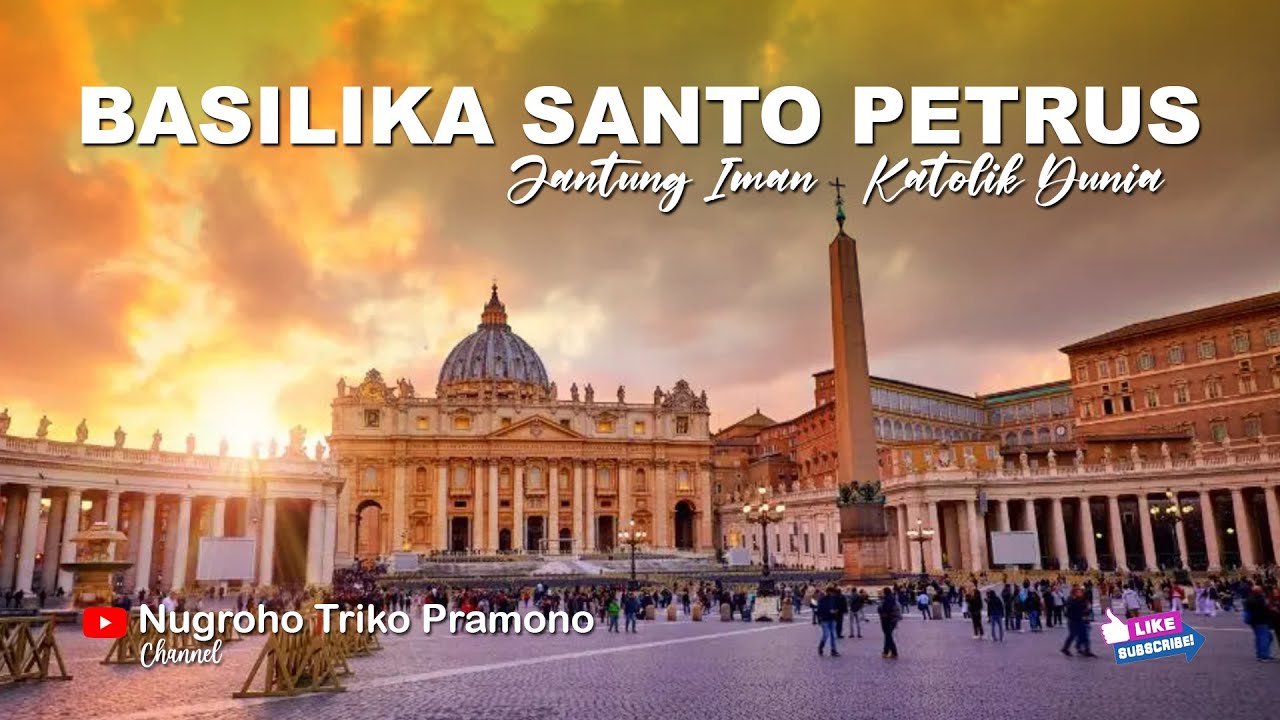 BASILIKA SANTO PETRUS: Gereja Terbesar & Pusat Iman Katolik Dunia
