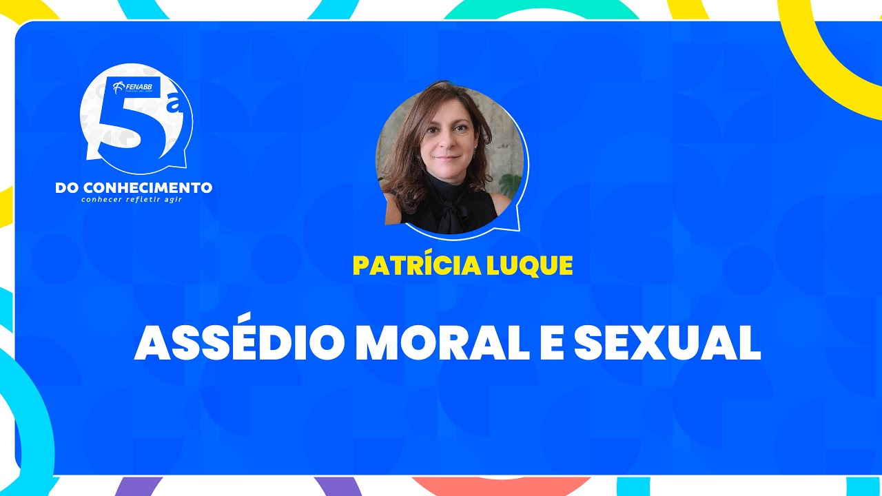5ª do Conhecimento: Palestra sobre Assédio Moral e Sexual