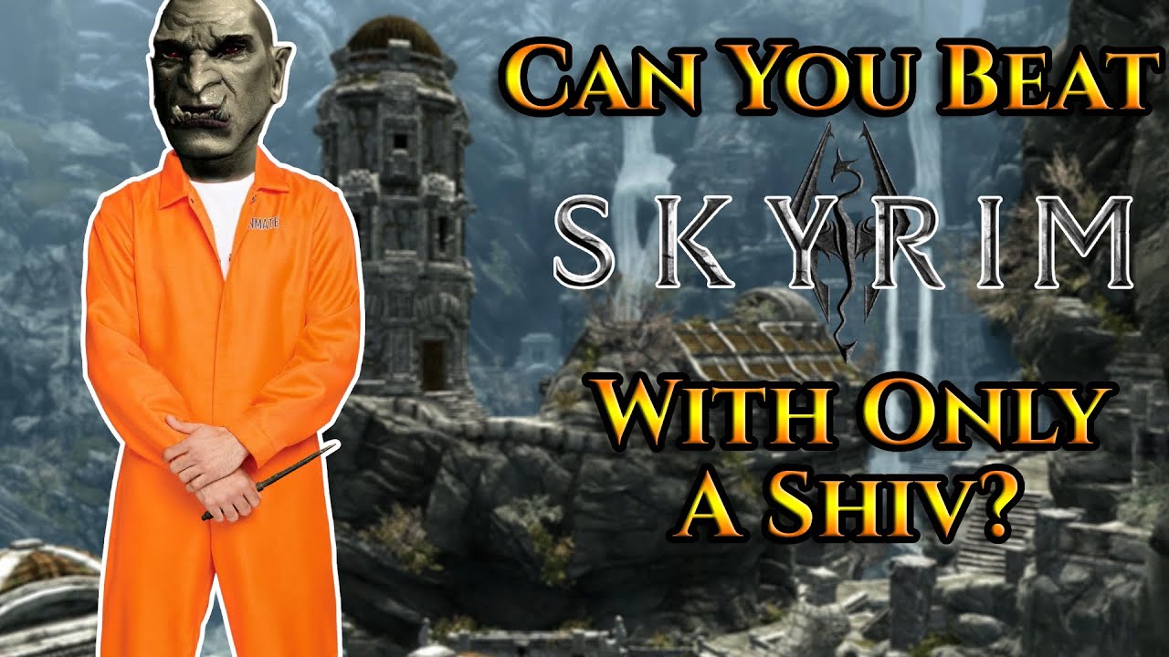 Can You Beat Skyrim With Only A Shiv?