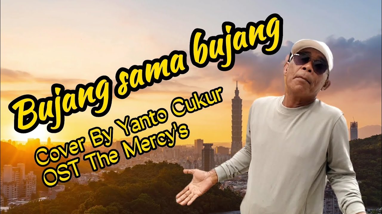 BUJANG SAMA BUJANG (COVER BY YANTO CUKUR) OST THE MERCY'S - NOW IN 4K RESOLUTION.