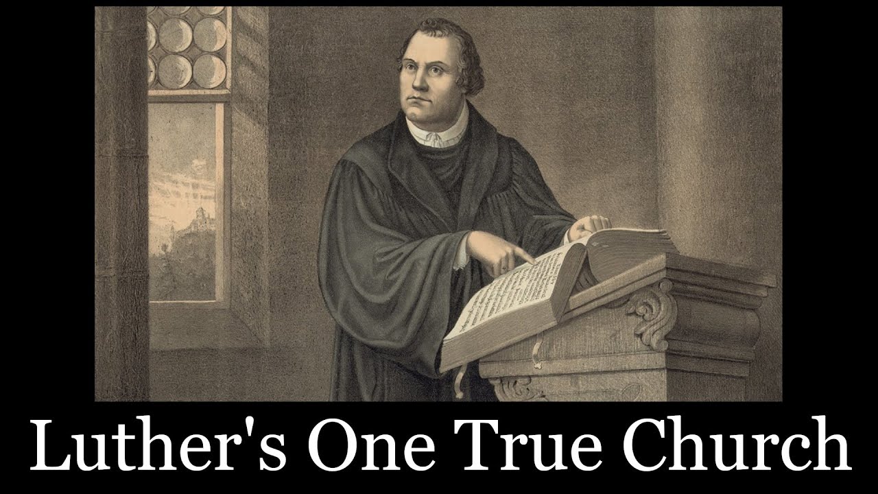 Luther's One True Church