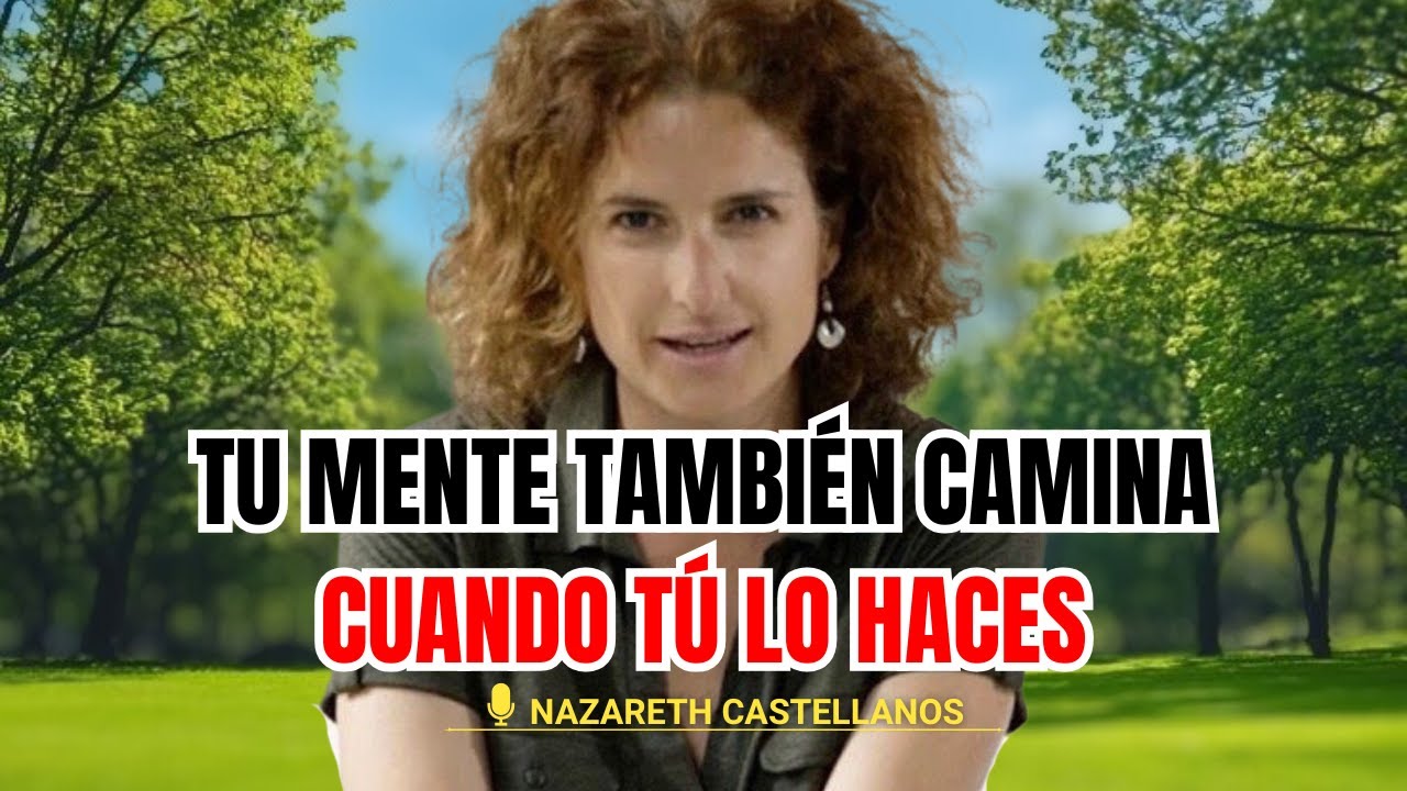 CAMINAR no solo MUEVE tu CUERPO, tambi&eacute;n TRANSFORMA tu CEREBRO | Nazareth Castellanos #neurociencia