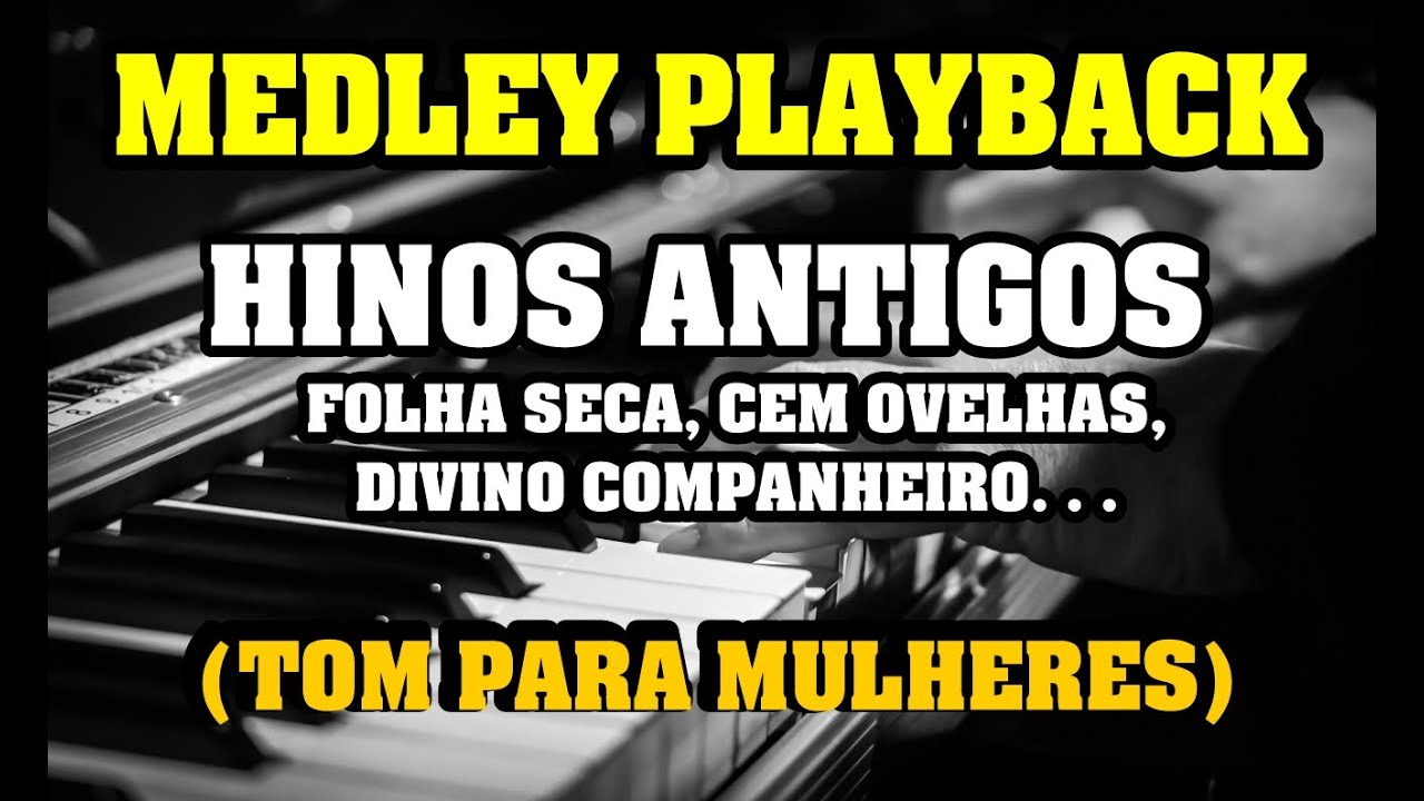MEDLEY HINOS ANTIGOS ( TOM PARA MULHERES)
