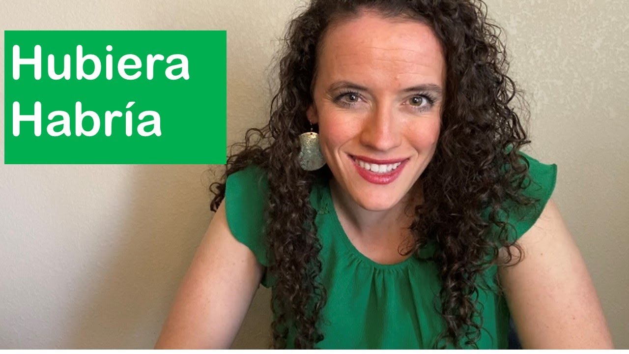 Cramming for the Spanish Final: Hubiera and Habr&iacute;a