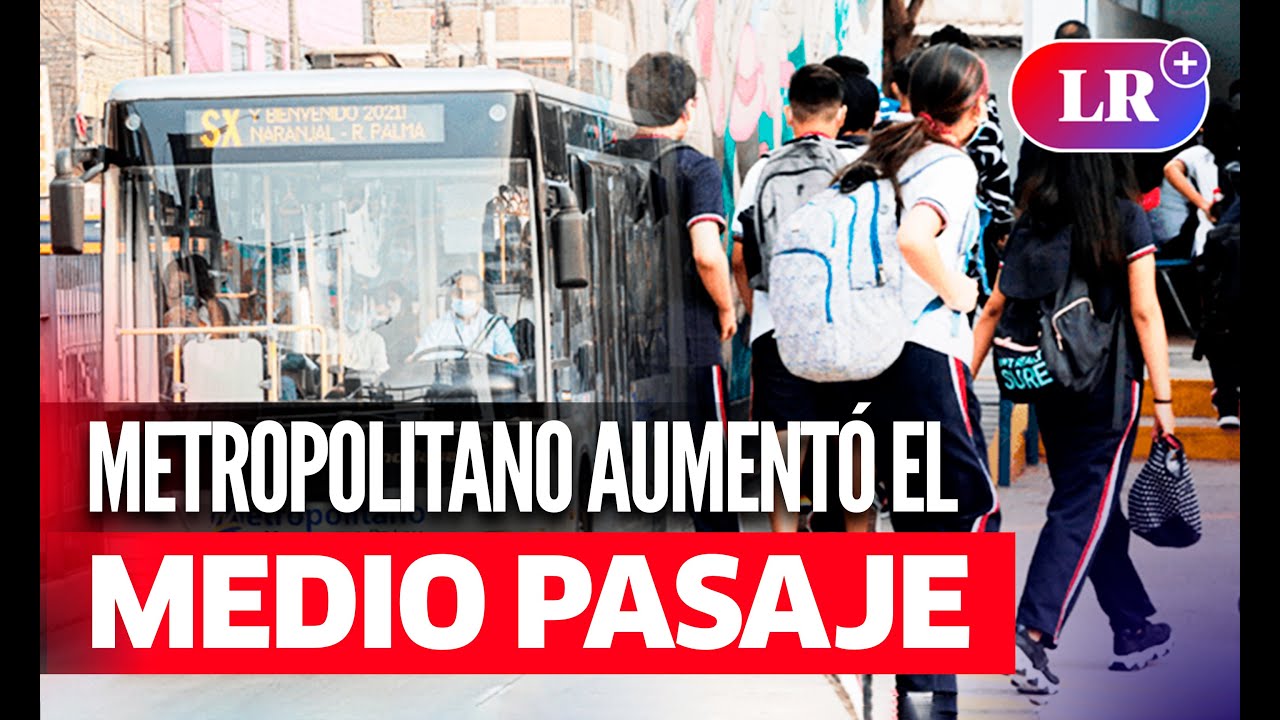 AUMENTA el MEDIO PASAJE en el METROPOLITANO: conoce la NUEVA TARIFA para ESTUDIANTES  | #LR