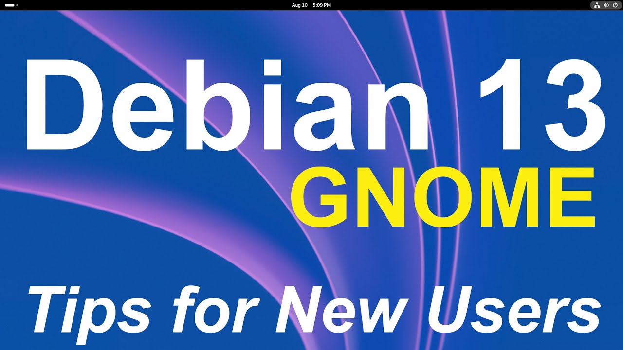 Debian 13 - New Version GNOME Desktop - Tips for New Users.
