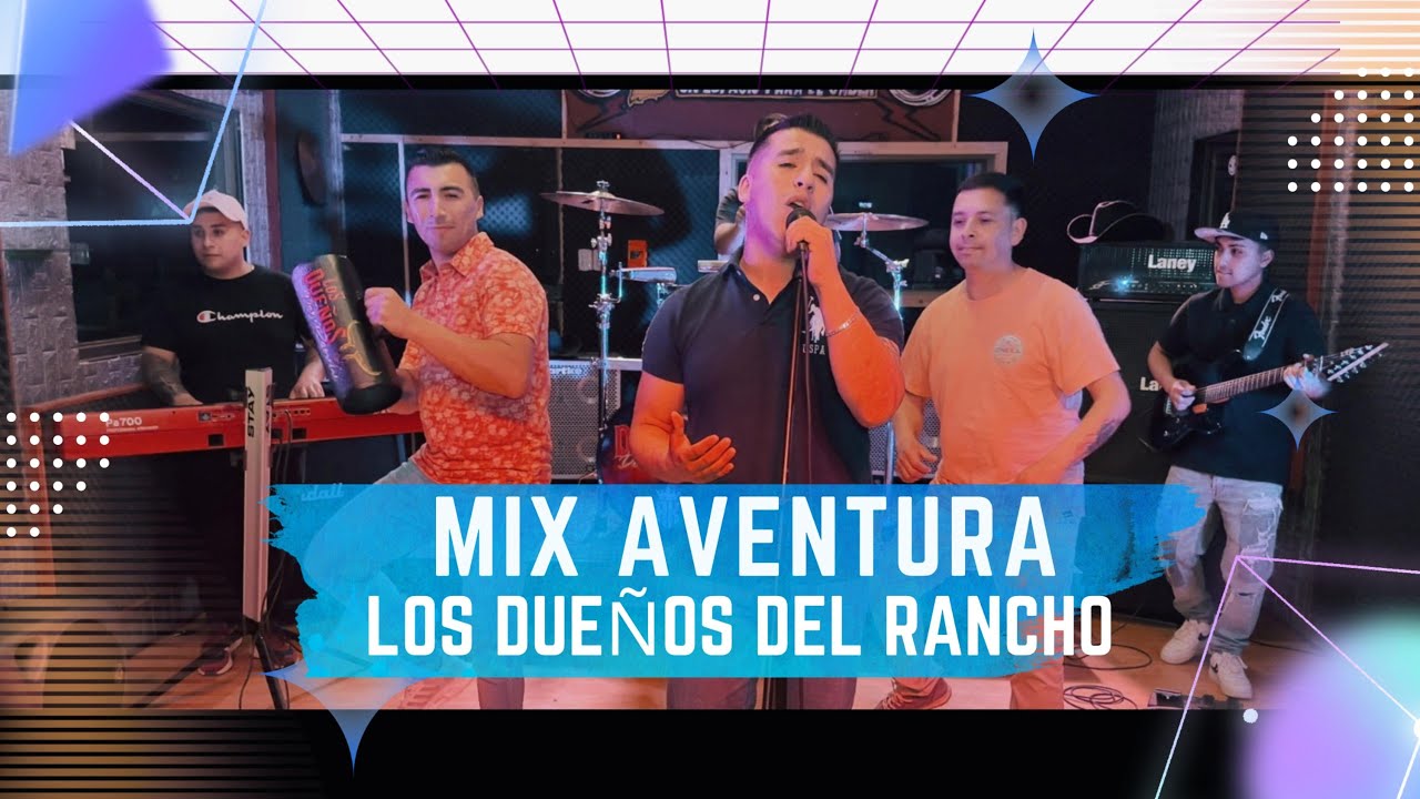 MIX AVENTURA  -  LOS DUEÑOS DEL RANCHO
