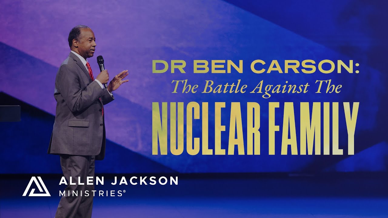 The Battle Against the Nuclear Family | Dr. Ben Carson