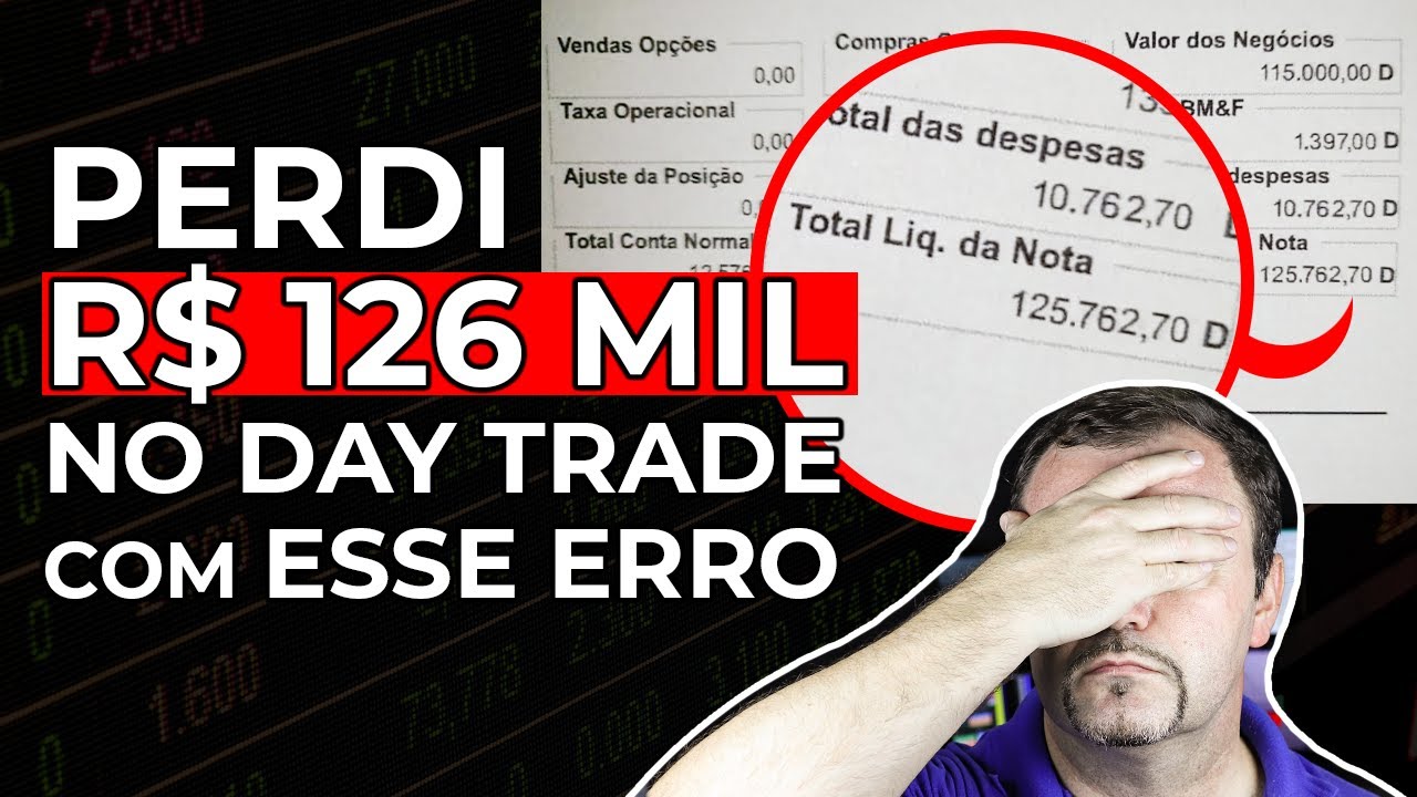 O erro que me fez perder 126 MIL reais no DAY TRADE