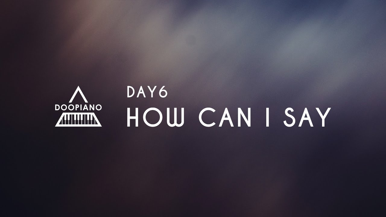 DAY6 (데이식스) - 어떻게 말해 (How Can I Say) Piano Cover