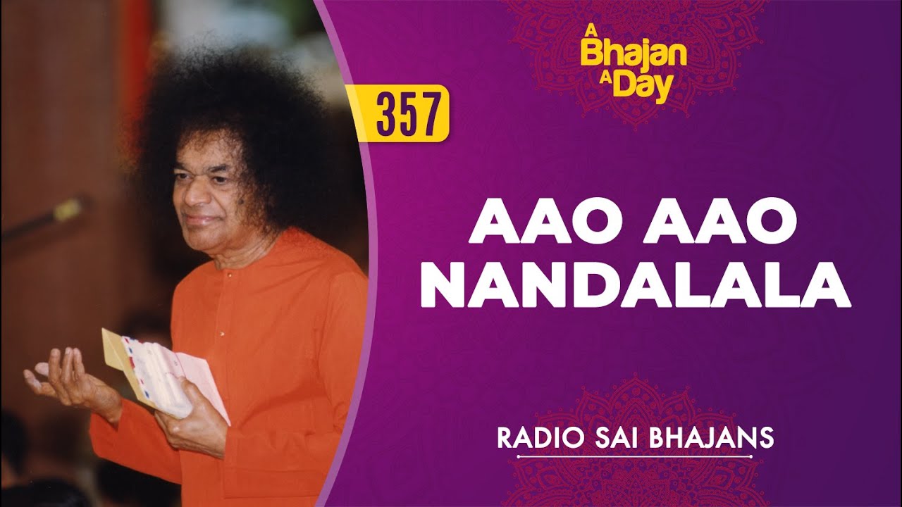 357 - Aao Aao Nandalala | Radio Sai Bhajans
