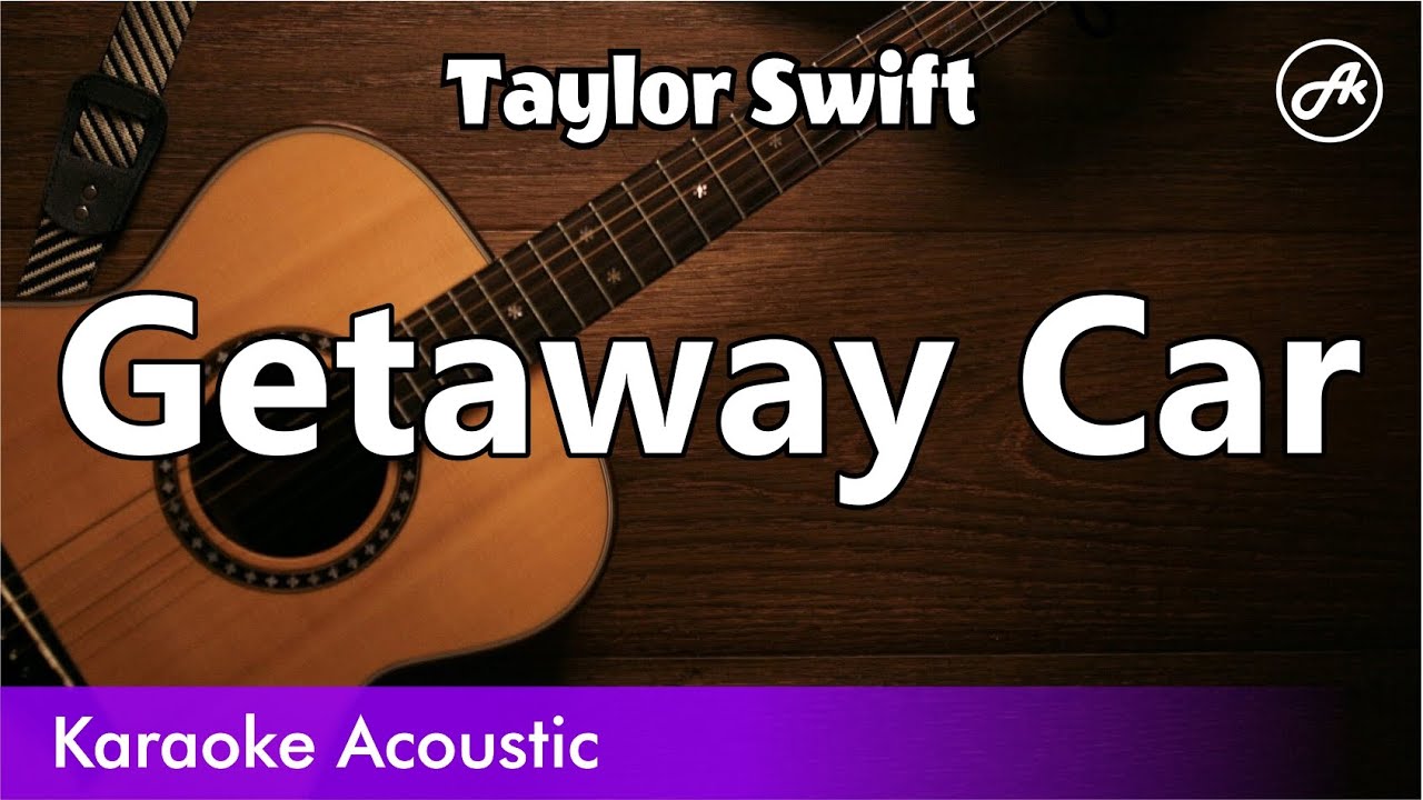 Taylor Swift - Getaway Car (SLOW karaoke acoustic)