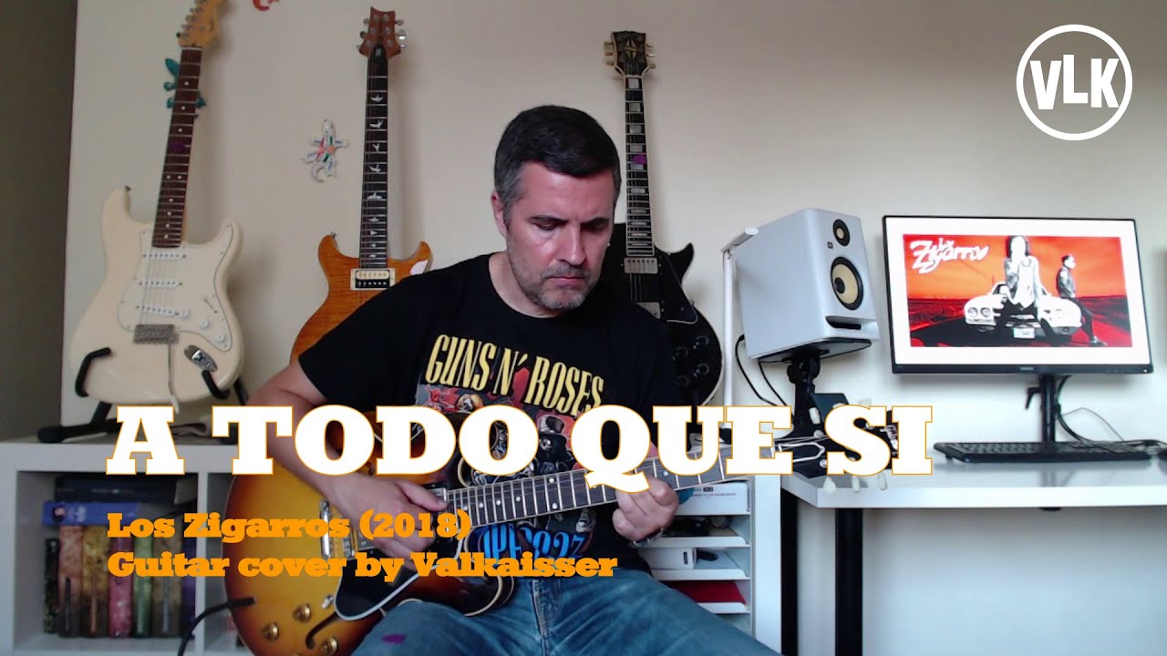 Los Zigarros - A todo que sí - Guitar cover by Valkaisser