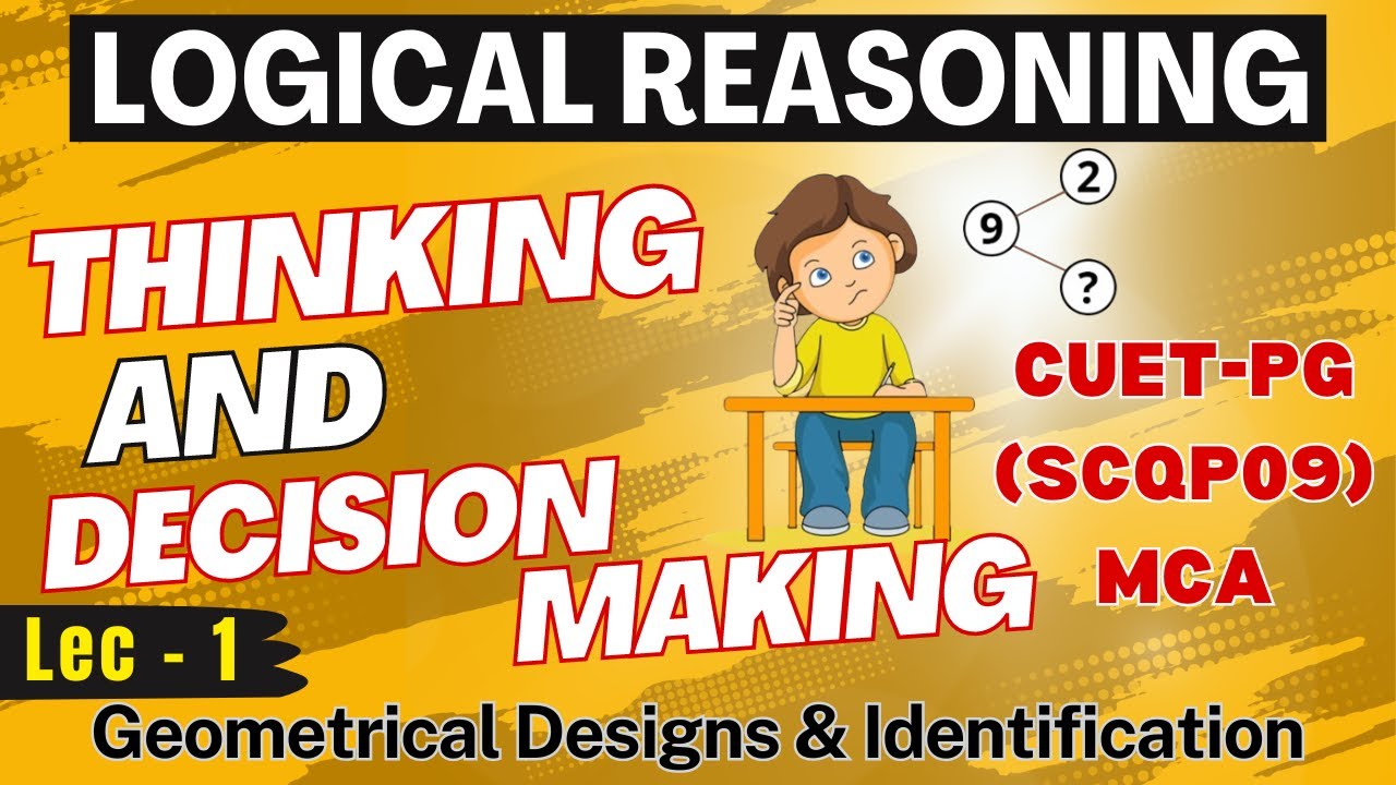 Logical Reasoning Lec-1| Thinking and decision making | CUET-PG SCQP09 MCA Entrance exam