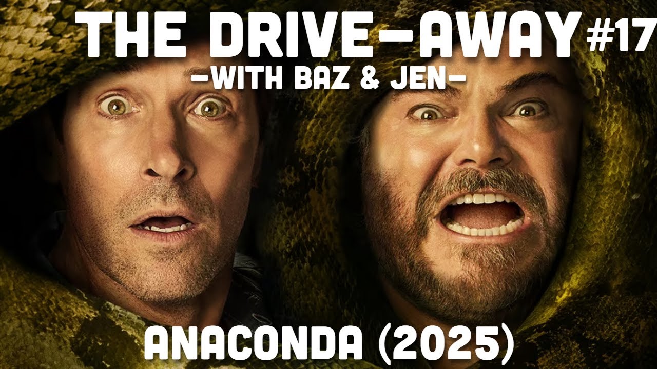 Anaconda (2025) | The Drive-Away With Baz & Jen | Episode 17