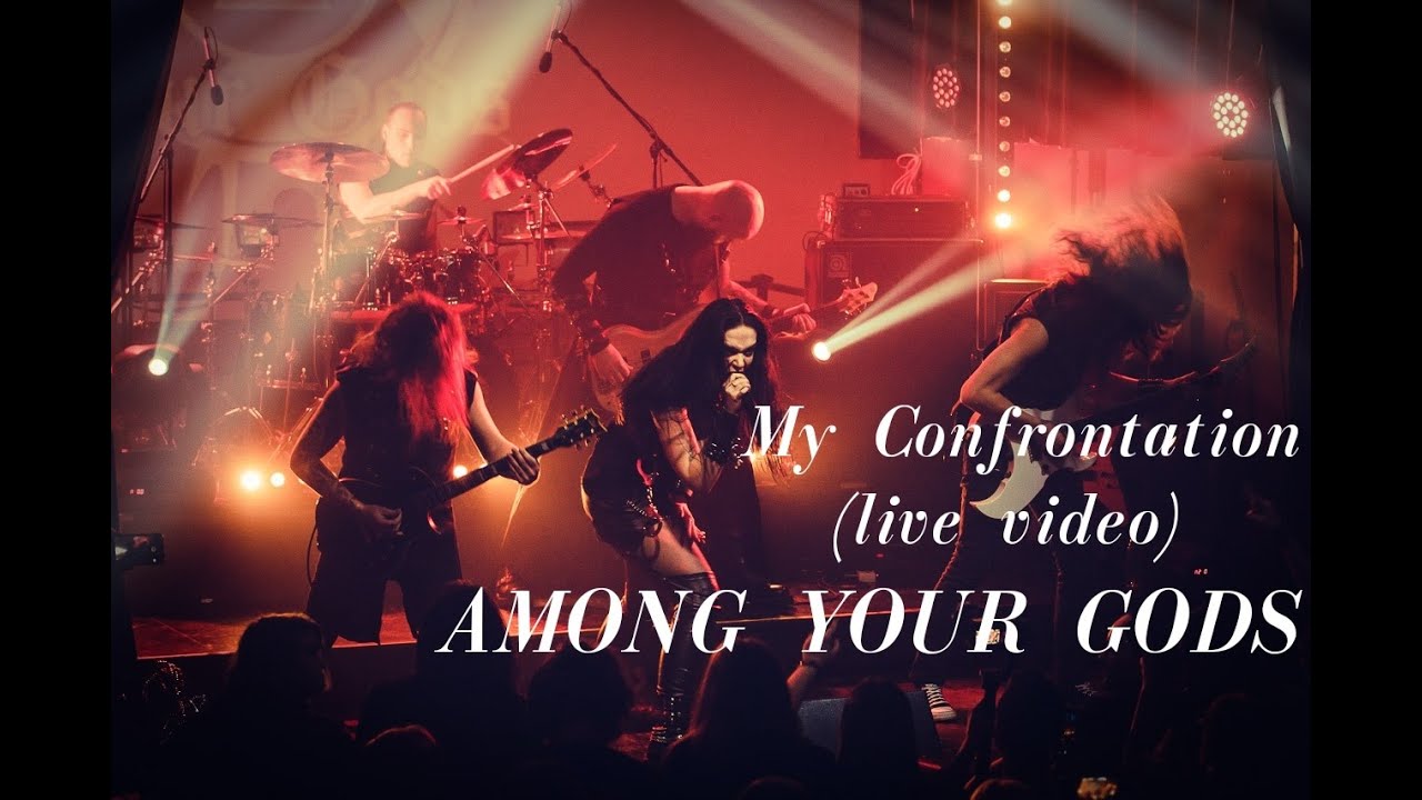 AMONG YOUR GODS - My Confrontation [LIVE VIDEO]