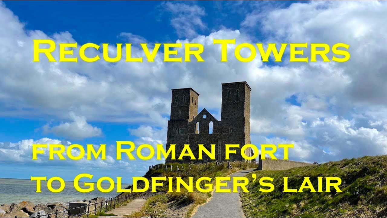 Reculver Towers - from Roman fort to Goldfinger's lair