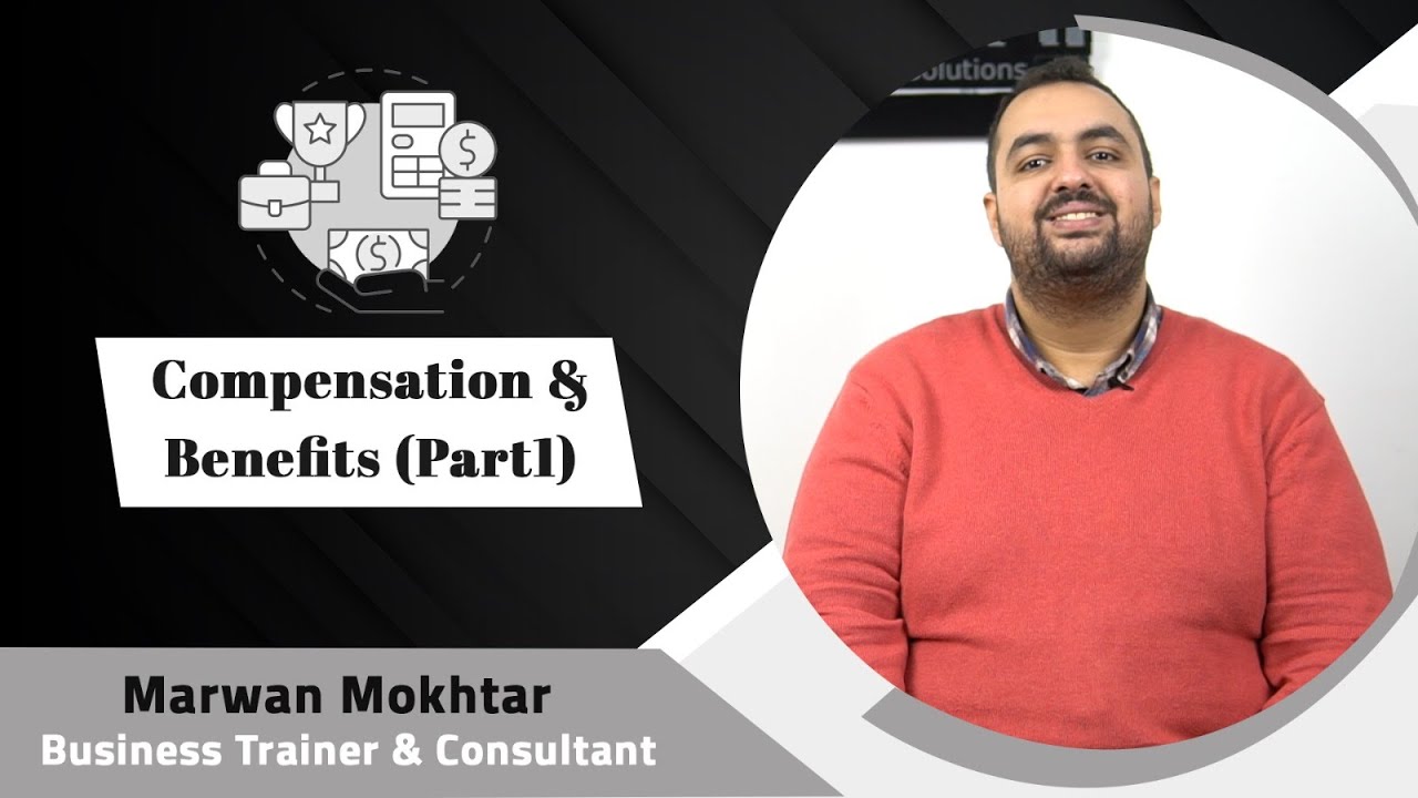 Compensation & Benefits Introduction (Part 1) |  مقدمة عن المزايا و الأجور (الجزء الأول)