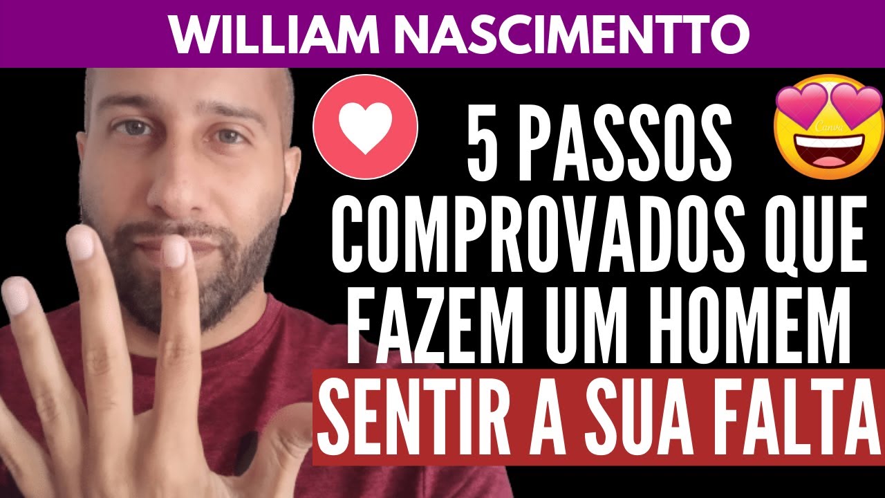 5 PASSOS COMPROVADOS QUE FAZEM UM HOMEM SENTIR A SUA FALTA | William Nascimentto