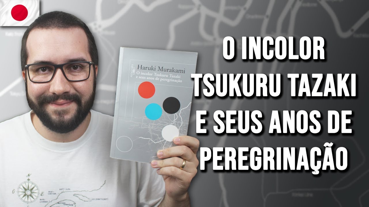 O INCOLOR TSUKURU TAZAKI E SEUS ANOS DE PEREGRINA&Ccedil;&Atilde;O, de Haruki Murakami | Jap&atilde;o Para Viver #8