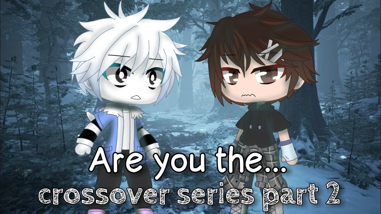 "Are you the..." || part 2 || crossover series|| Gacha Series || Gacha Club
