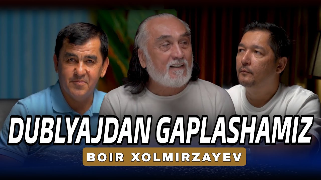Dublyajdan Gaplashamiz  Mehmonimiz Boir Xolmirzayev!