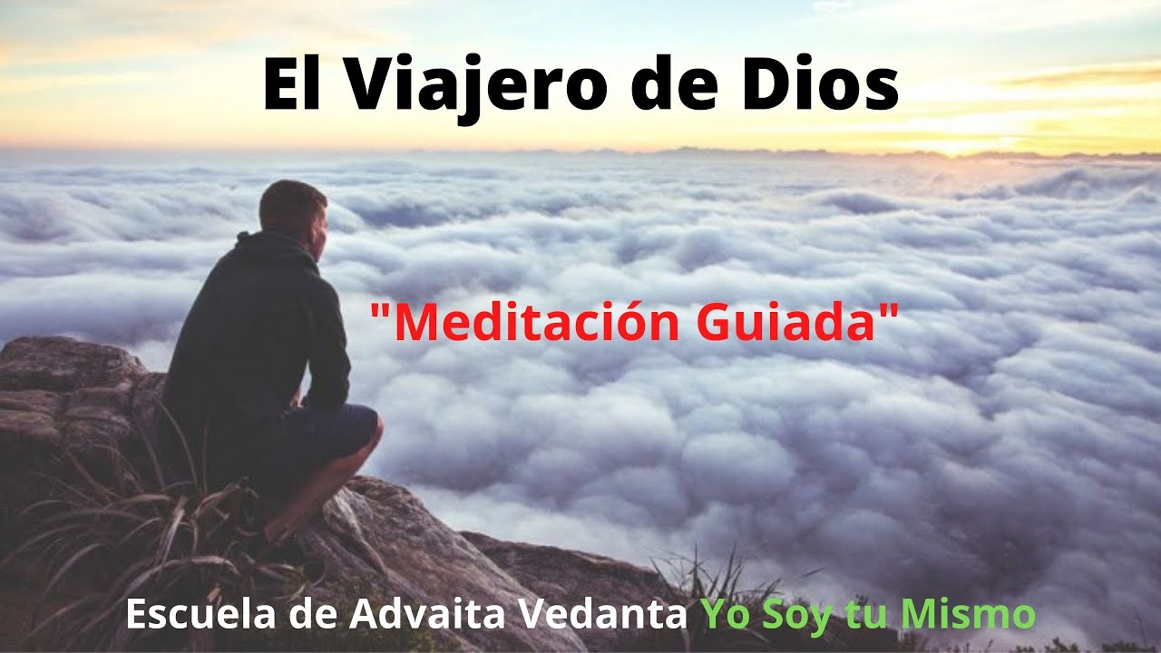 Meditacion Guiada Advaita El Viajero de Dios