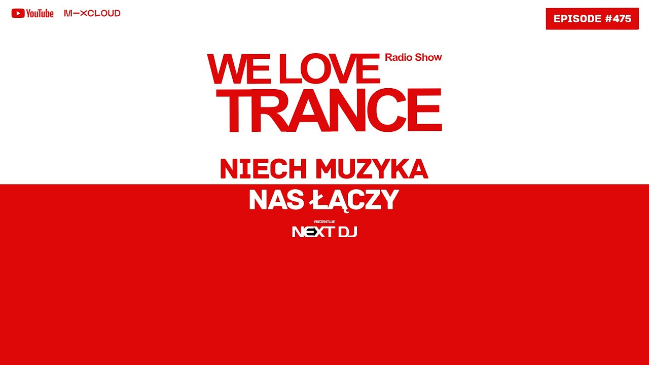 Next DJ pres. We Love Trance 475 - Niech muzyka nas łączy (21-03-22)
