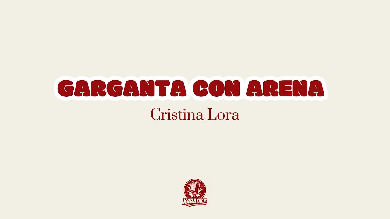 🎤🌵 Karaoke GARGANTA CON ARENA - Cristina Lora