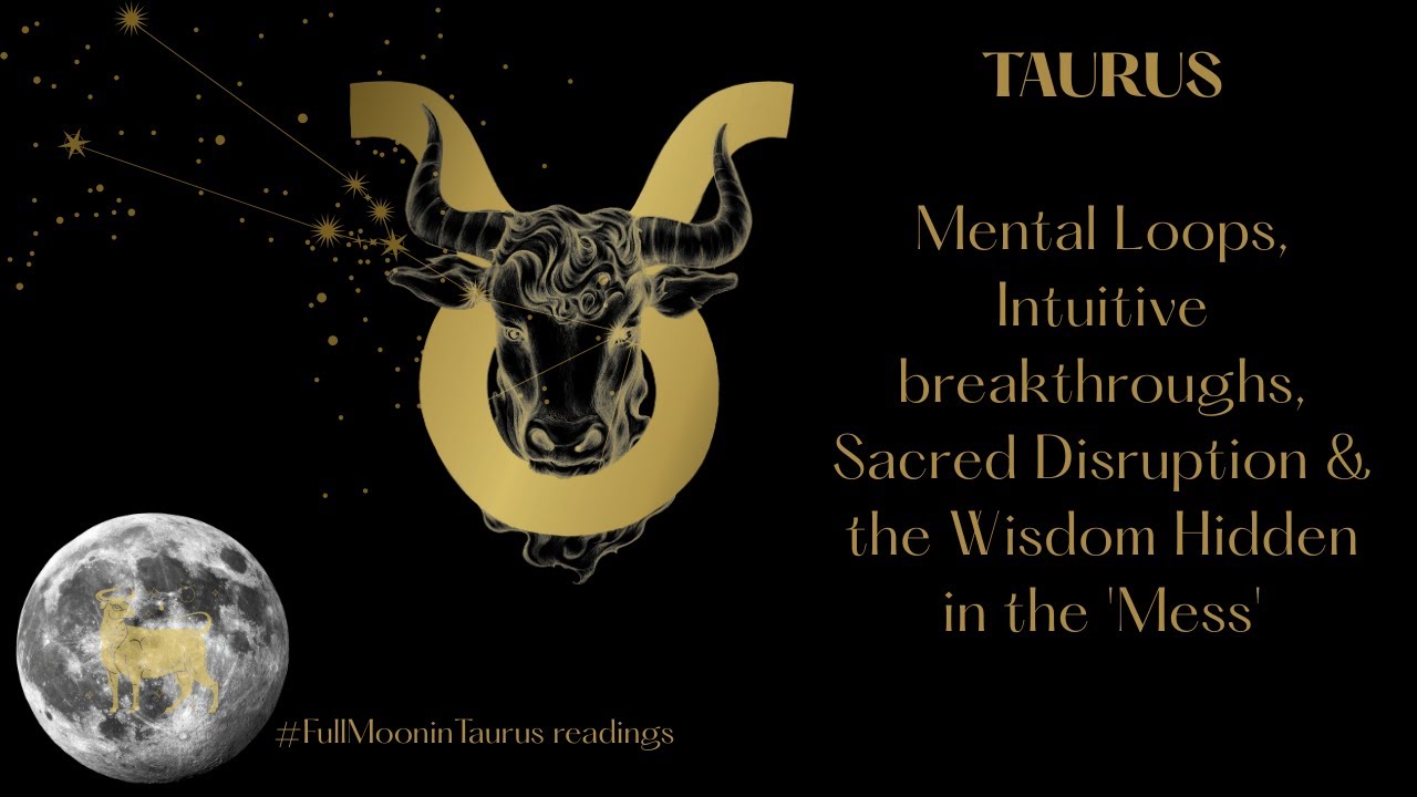 TAURUS | Mental Loops, Intuitive breakthroughs, Sacred Disruption & the Wisdom Hidden in the 'Mess'