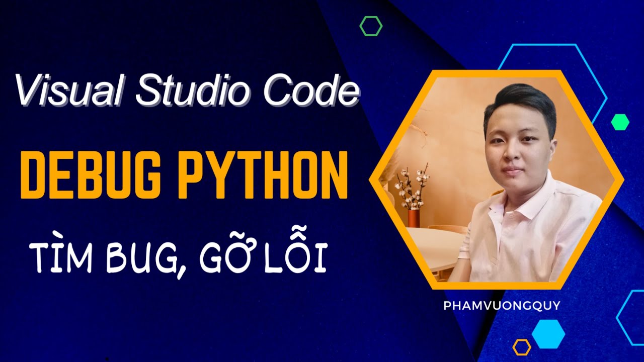 Tìm Bug, gỡ lỗi (Debug) Python trên Visual Studio Code